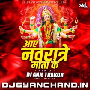 Aaye Navratri Mata Ke (Remix) Dj Anil Thakur